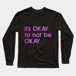 It's okay to not be okay, pink, black, quote Long Sleeve T-Shirt